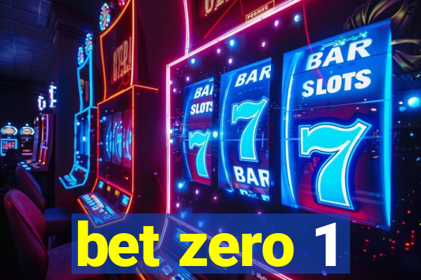 bet zero 1